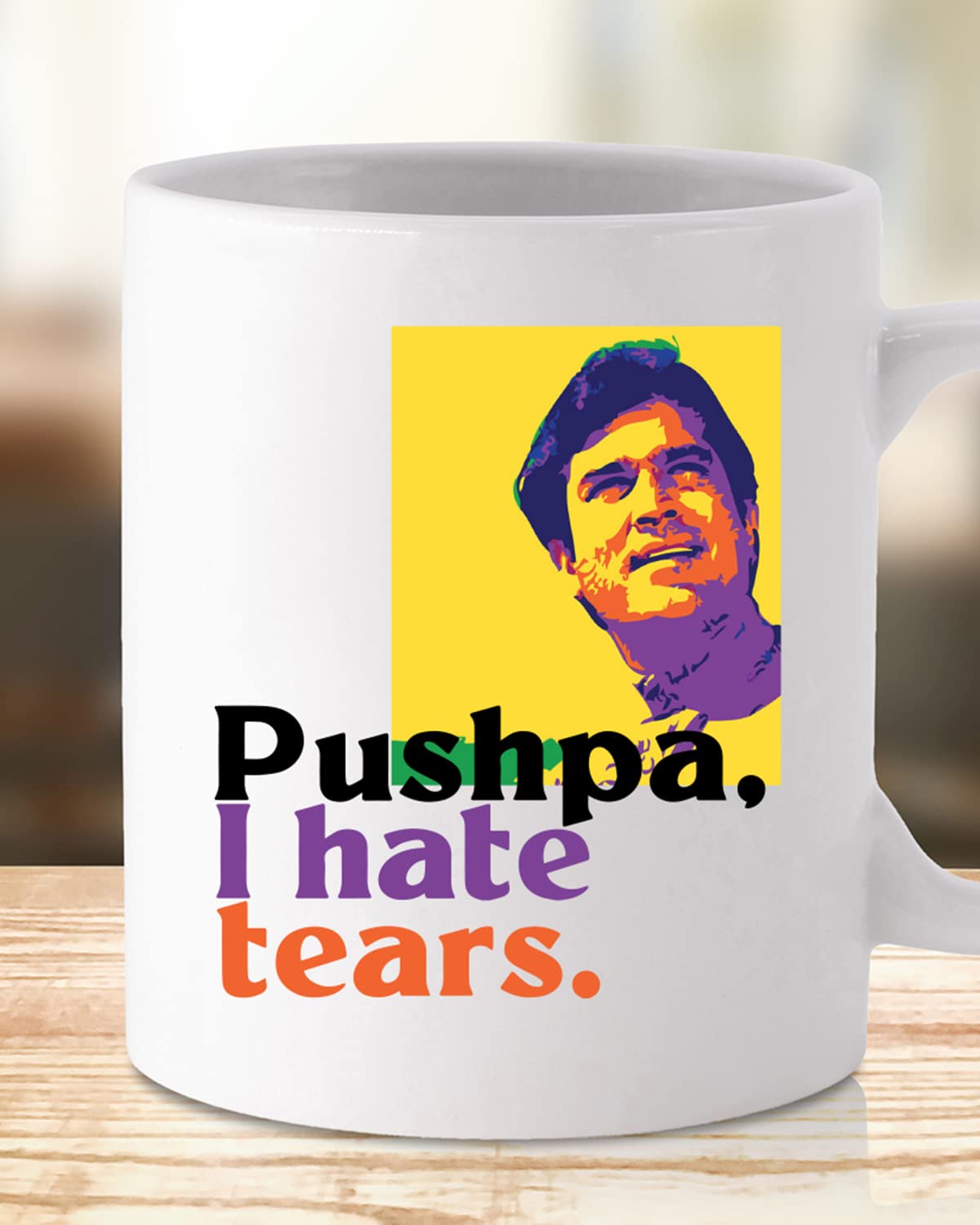 PUSHPA I Hate TEARS Coffee Mug - Gift for Friend, Birthday Gift, Birthday Mug, Motivational Quotes Mug, Mugs with Funny & Funky Dialogues, Bollywood Mugs, Funny Mugs for Him & Her